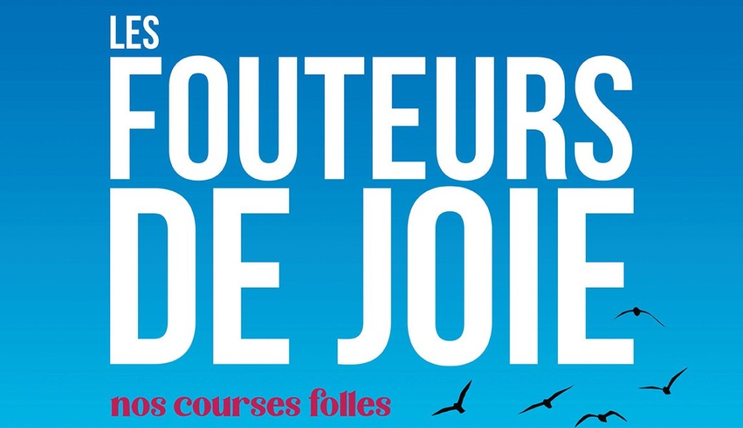NOS COURSES FOLLES - Les Fouteurs de joie