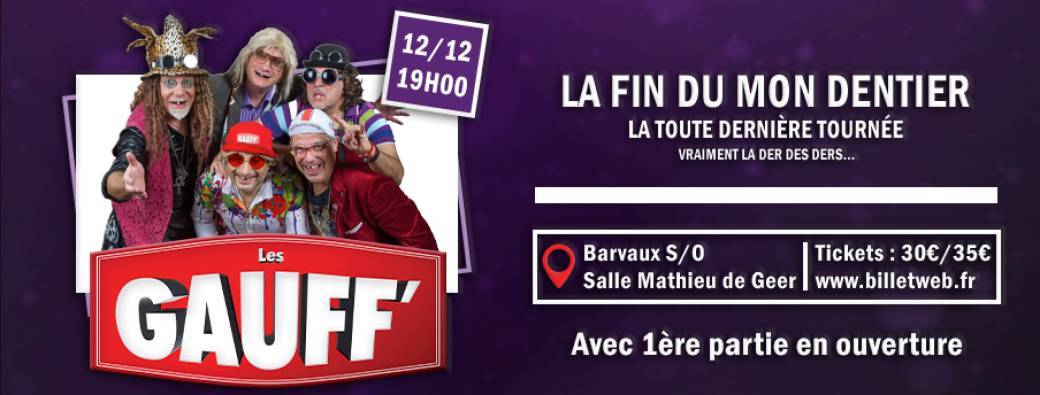 Les GAUFF' en concert, la fin du mon dentier, la toute dernière tournée...