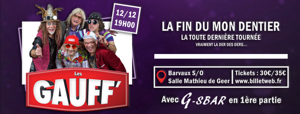 Les GAUFF' en concert, la fin du mon dentier, la toute dernière tournée...
