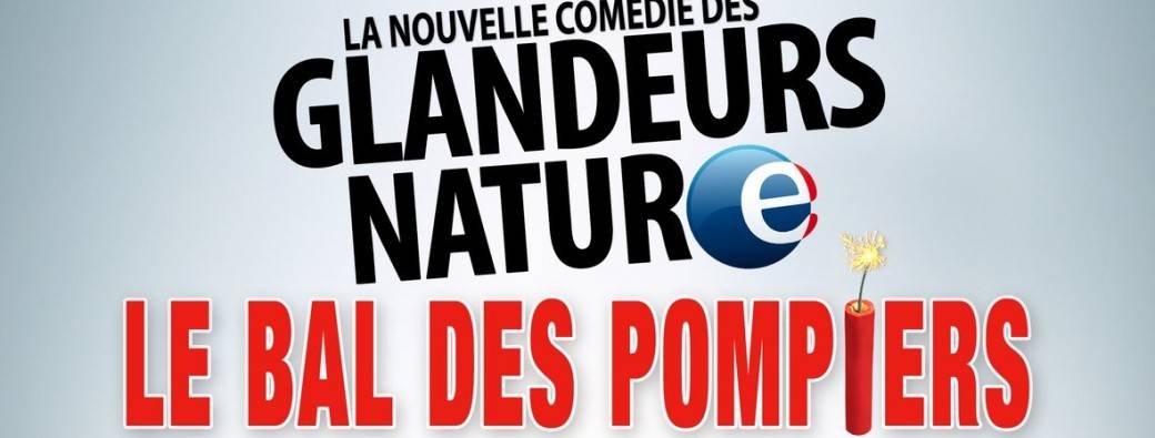 LES GLANDEURS NATURE - Le bal des pompiers
