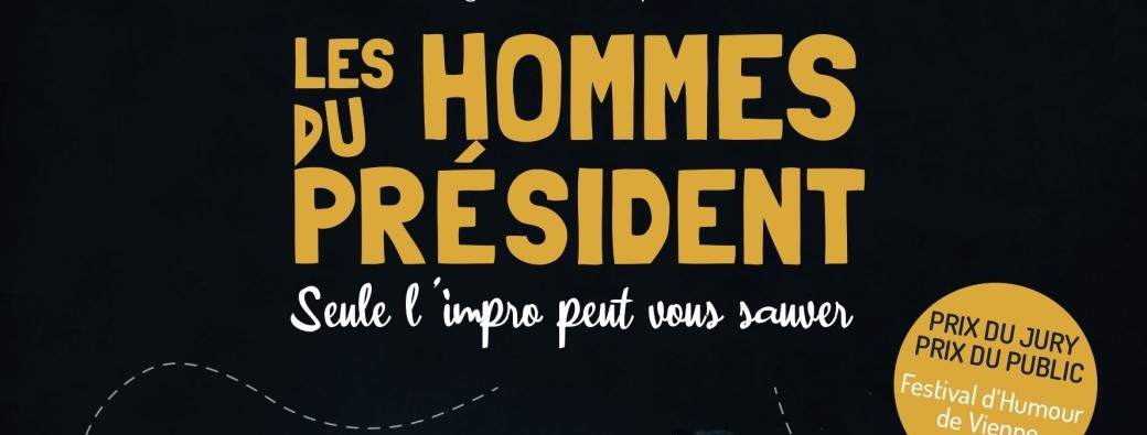 LES HOMMES DU PRESIDENT - Spectacle/ humour