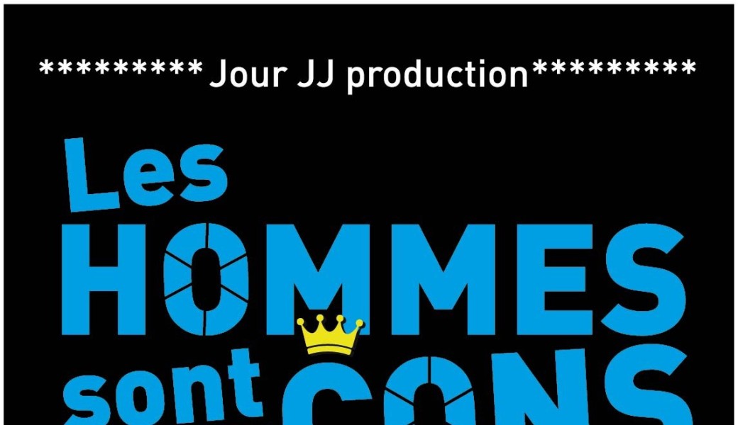 les hommes sont cons, les femmes casse-couilles!