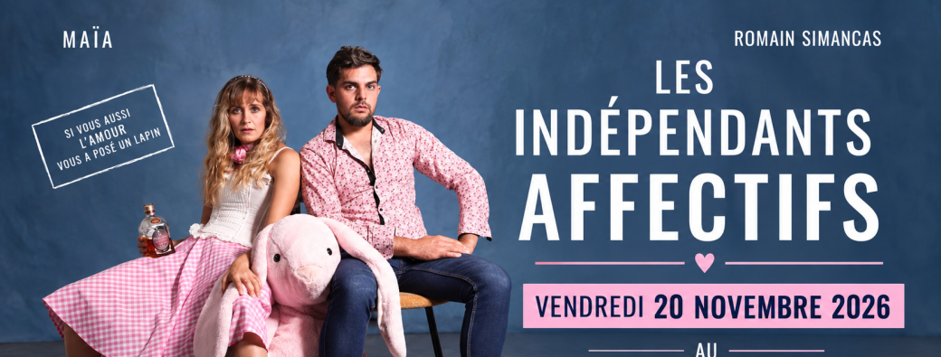 LES INDÉPENDANT AFFECTIFS - MAÎA & ROMAIN SIMANCAS