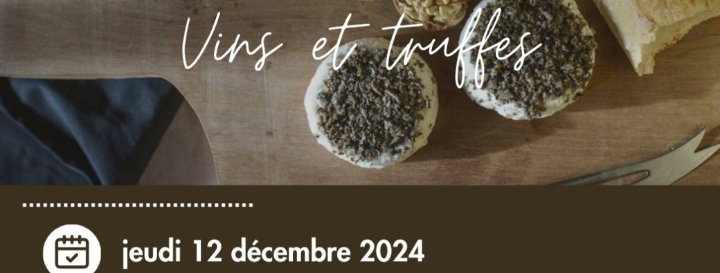 Vins et truffes - le jeudi 12 décembre 2024 à 18h30