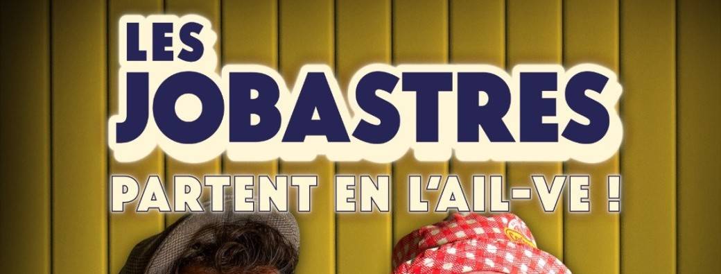 Les Jobastres partent en l'ail-ve !