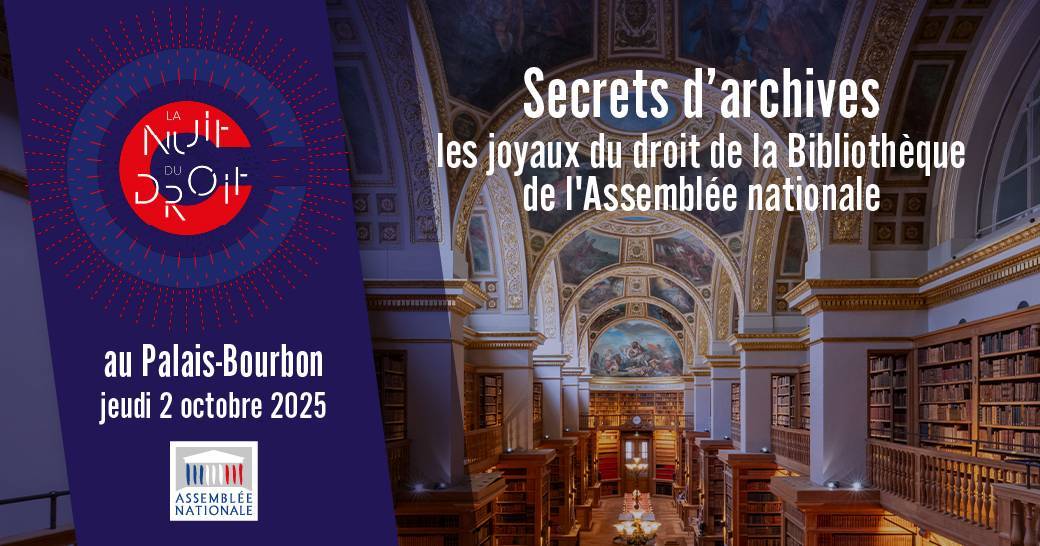 Secrets d’archives : les joyaux du droit de la Bibliothèque de l'Assemblée nationale 