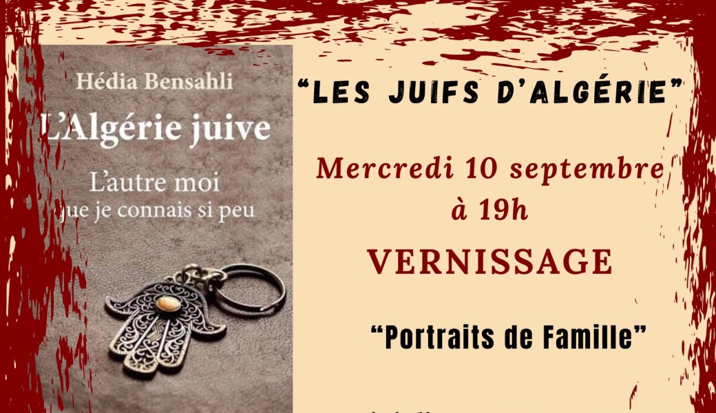 "Les juifs d'Algérie" vernissage et rencontre avec Hédia Benhsali