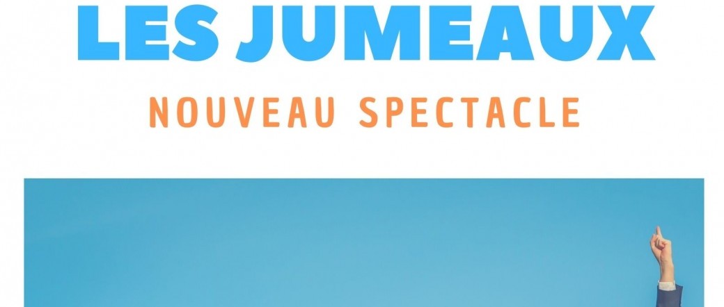 Les Jumeaux Nouveau spectacle 