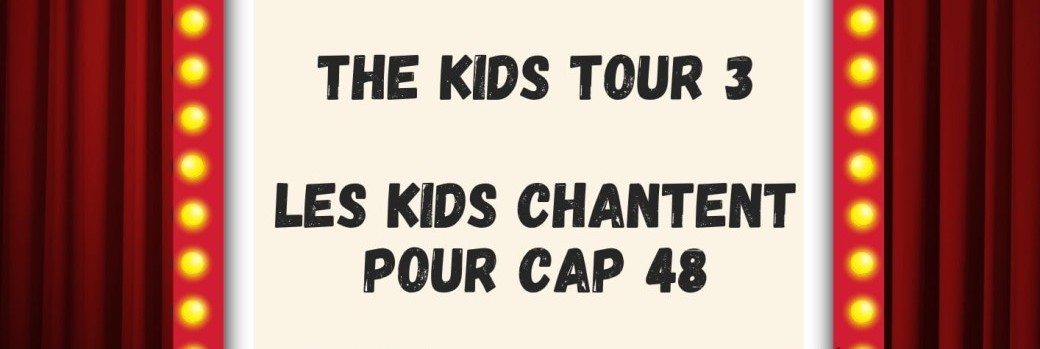Les Kids chantent pour CAP48