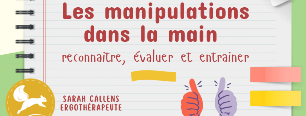 Les manipulations dans la main : Reconnaitre, Evaluer et Entrainer
