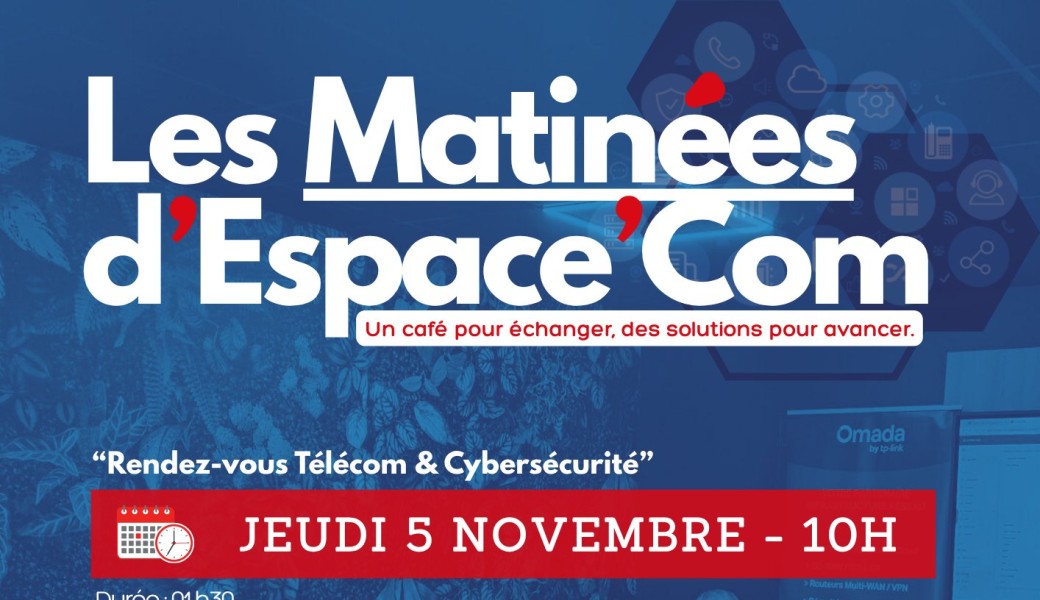 Les Matinées d’Espace’Com “Rendez-vous Télécom & Cybersécurité”