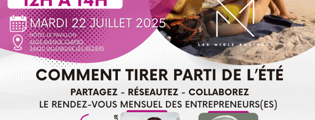 Les Midis Business Béziers Méditerranée mardi 22 juillet 2025 Débat "Comment tirer parti de l’été"