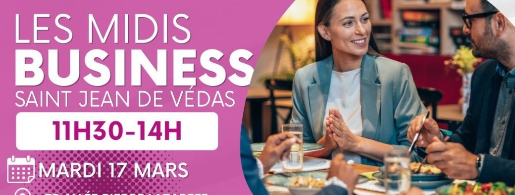 Les Midis Business Saint Jean de Vedas Réunion du 17 mars 2026