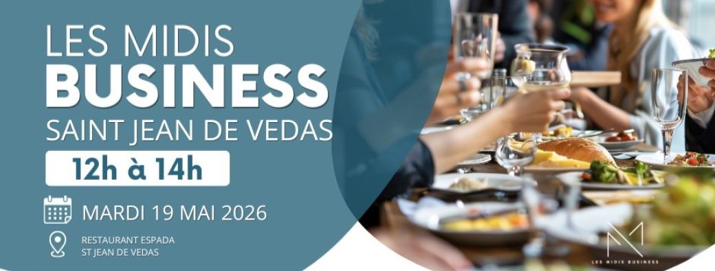 Les Midis Business Saint Jean de Vedas Réunion du 19 mai 2026
