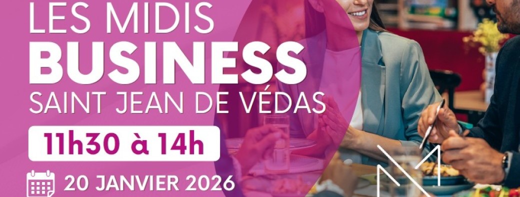 Les Midis Business Saint Jean de Vedas Réunion du 20 janvier 2026