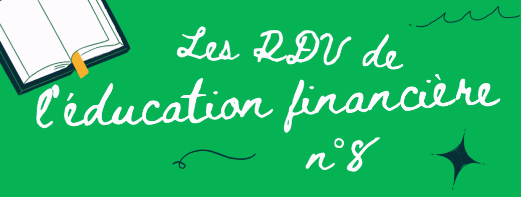 Les RDV de l'éducation financière - Episode 8