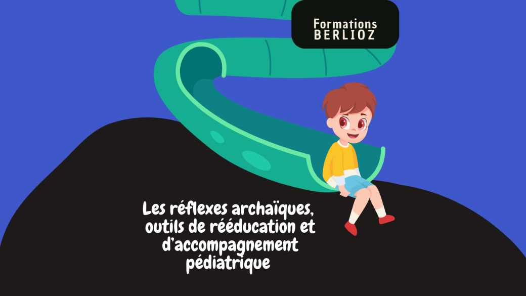 Les réflexes archaïques, outils de rééducation et d’accompagnement pédiatrique 