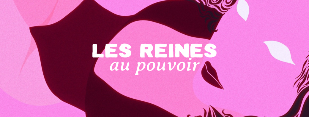 Les Reines du pouvoir