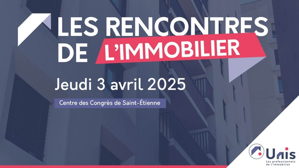 Les rencontres de l'Immobilier - UNIS Loire