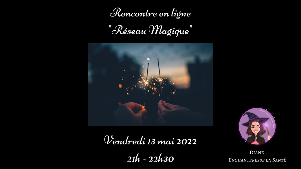 Les rencontres en ligne "Réseau Magique" - 13 mai 2022 - Equilibre magique vie pro/perso