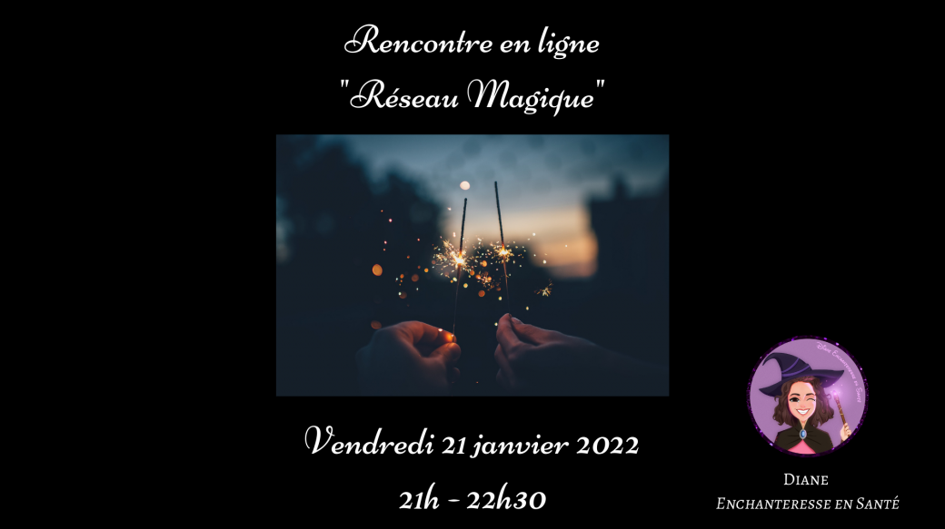 Les rencontres en ligne "Réseau Magique" - 21 janvier 2022 - Le rendez-vous des Chamagiciennes
