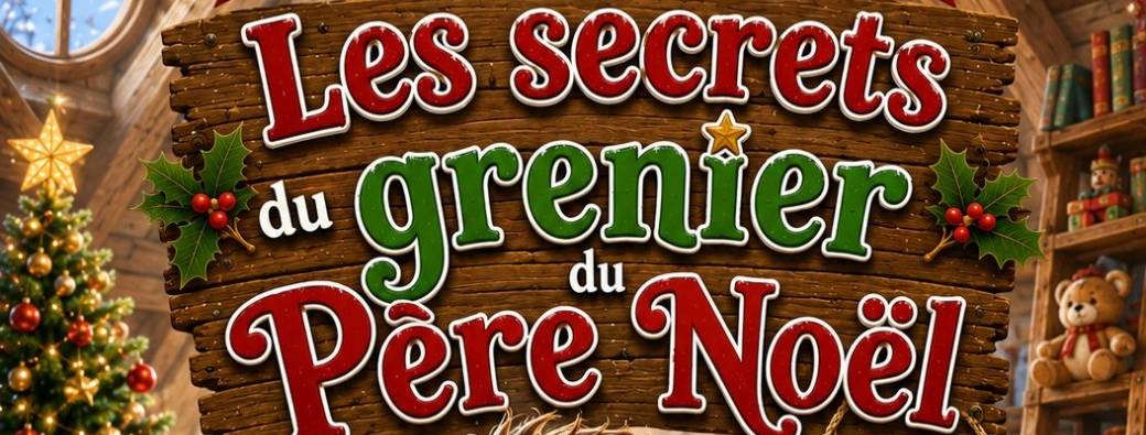 Les secrets du grenier du Père Noël (à Lille - 59)