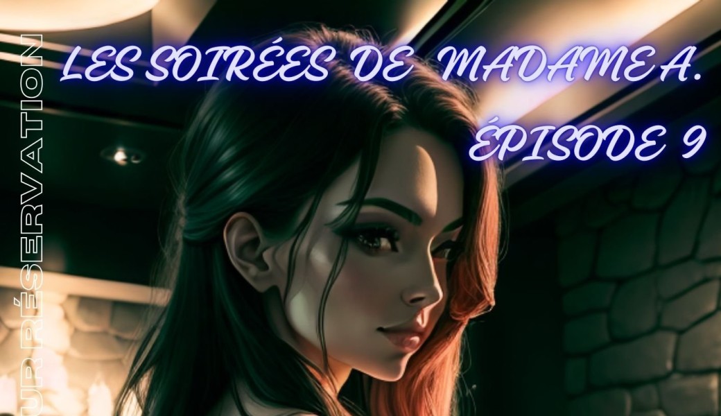 les soirées de madame A. 9eme épisode