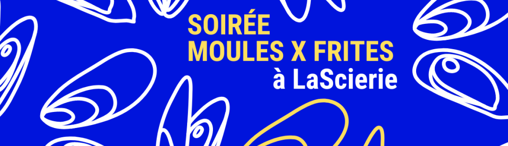 Les soirées moules x frites de LaScierie