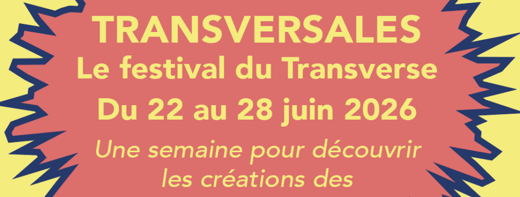 Les Transversales - Festival des créations du Transverse