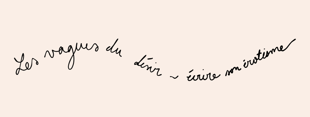 Les vagues du désir - écrire son érotisme