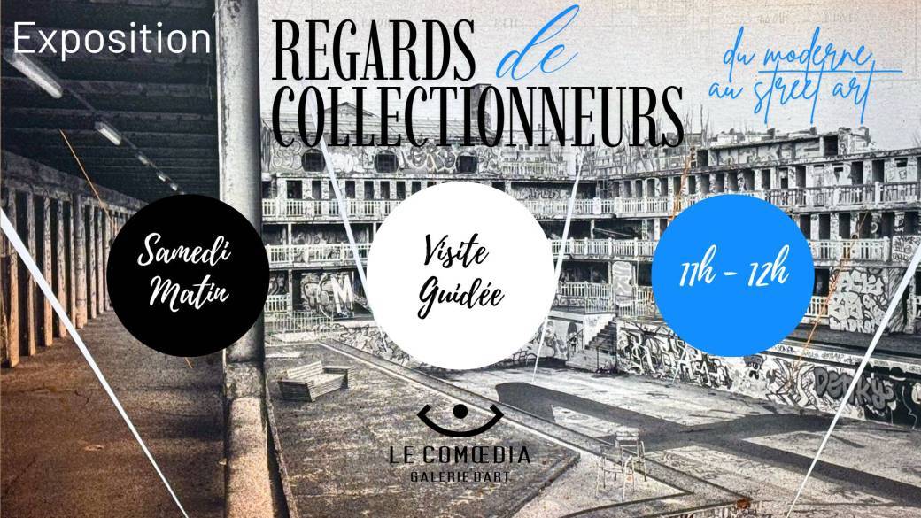 Les Week-ends de l'art - Regards de Collectionneurs, du Moderne au Street Art