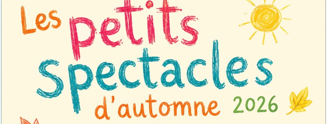 les petits spectacles d'automne 2026
