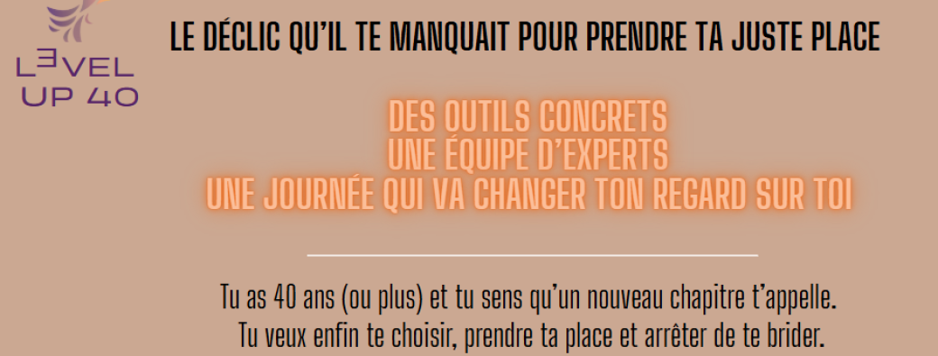 Level up 40 - La Masterclass pour les femmes de 40 ans et plus