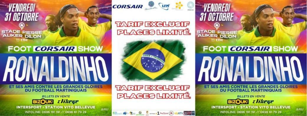 LIEN PRIVE : RONALDINHO - GRAND MATCH DE GALA EN MARTINIQUE
