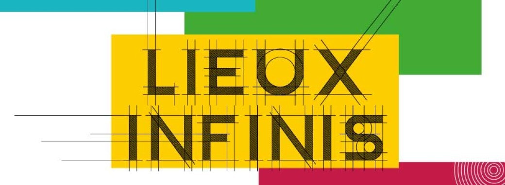 Lieux infinis, ces espaces pour co-construire demain.
