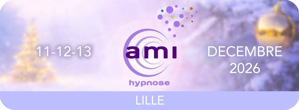 LILLE - A.M.I HYPNOSE - 11 - 12 - 13 DÉCEMBRE 2026