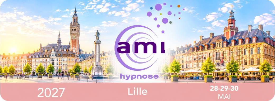 LILLE - A.M.I HYPNOSE - 28 - 29 - 30 MAI 2027