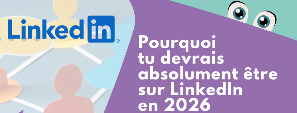 Pourquoi tu devrais  absolument être sur LinkedIn en 2026