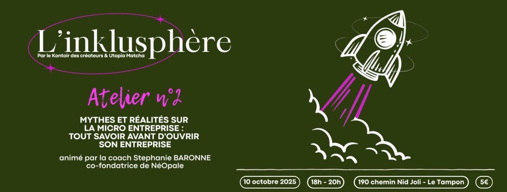 L'Inklusphère - Atelier #2 : MYTHES ET REALITES SUR LA MICRO-ENTREPRISE 