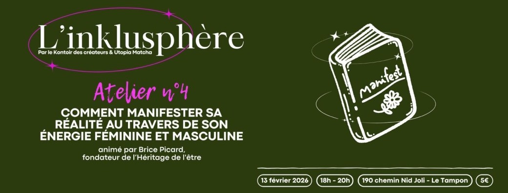 L'Inklusphère - Atelier #4 : MANIFESTER SA REALITE AU TRAVERS DE SON ENERGIE FEMININE & MASCULINE