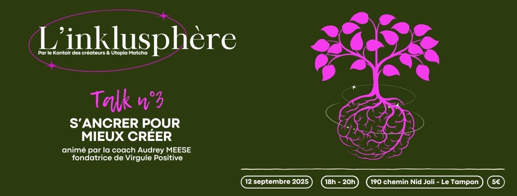 L'Inklusphère - Talk #3 : S'ANCRER POUR MIEUX CREER