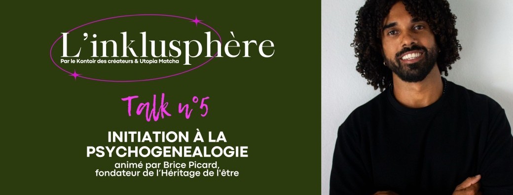 L'INKLUSPHÈRE - TALK #5 : INITIATION À LA PSYCHOGENEALOGIE