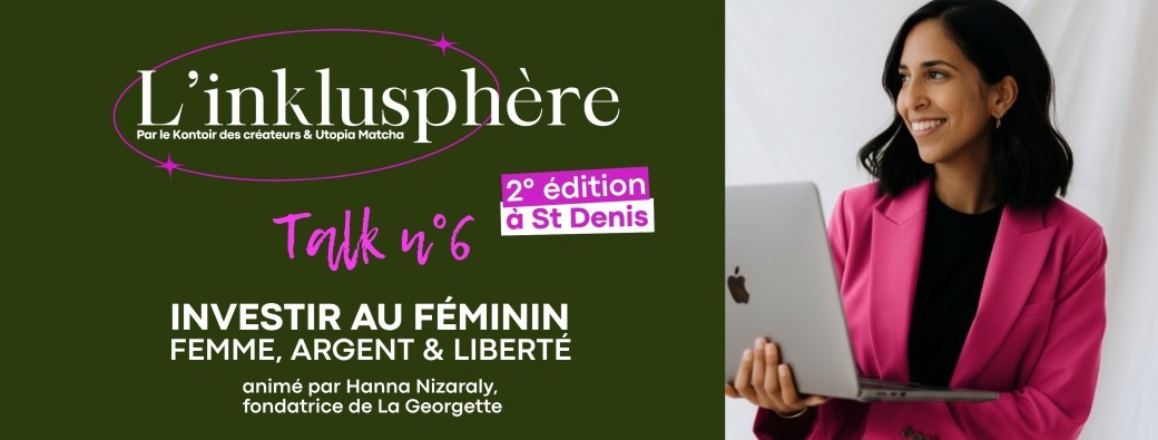 L'inklusphère - Talk #6 : Investir au Féminin - édition n°2