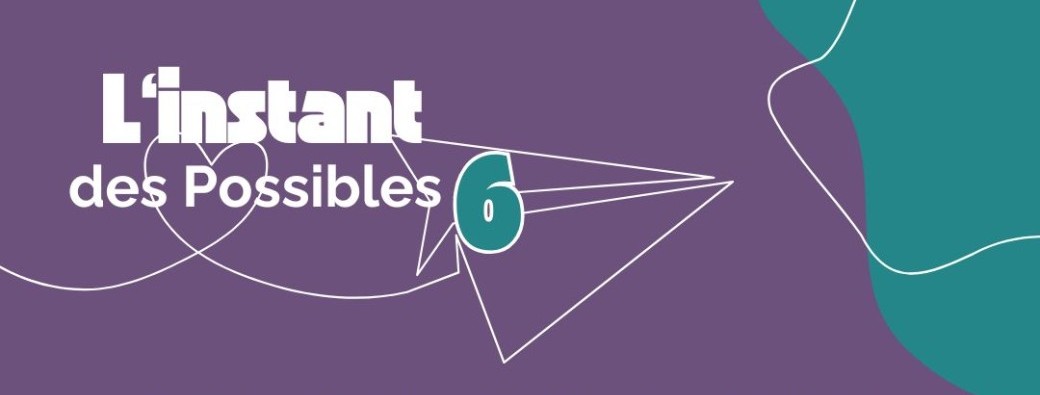 L'instant des Possibles 6