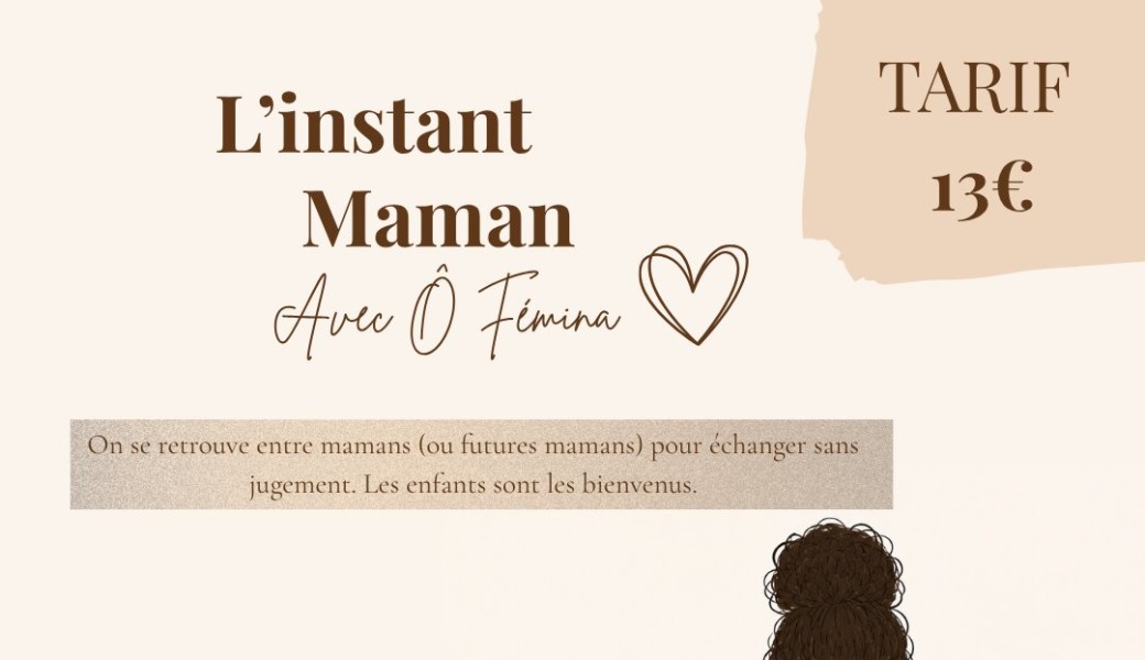 L'instant Maman - Rencontre douce entre mamans chez Ô Fémina