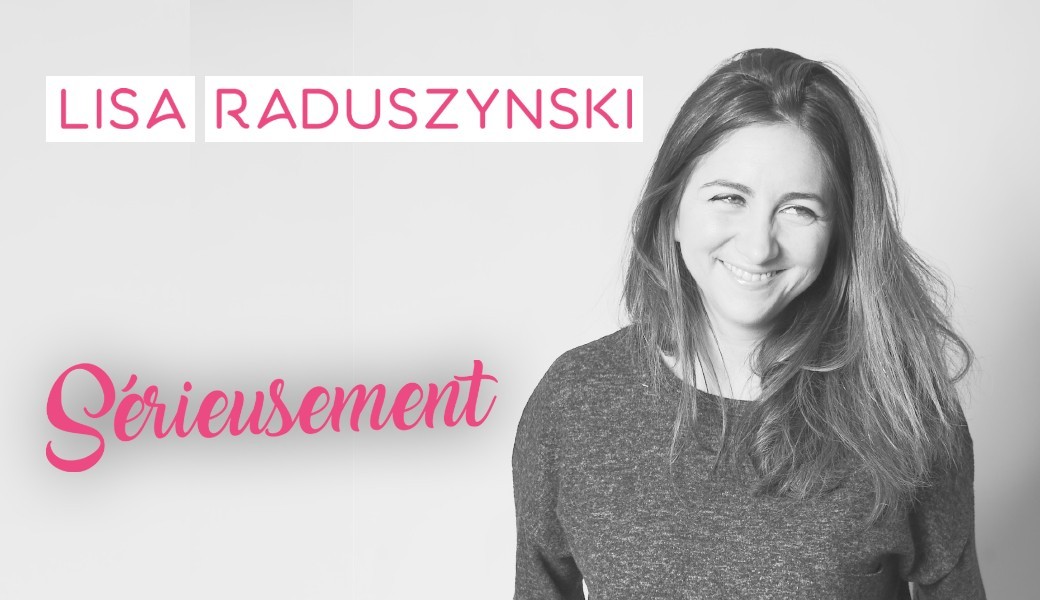 Lisa Raduszynski - Sérieusement