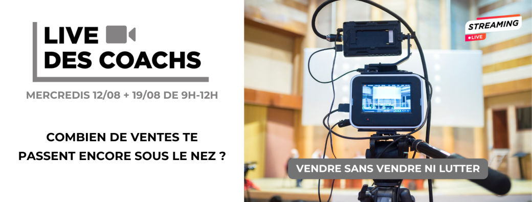 Live des coachs : Combien de ventes te passent encore sous le nez ?