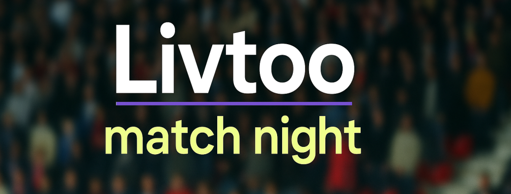Livtoo Match Night #7