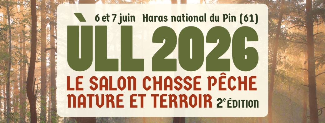 ÙLL 2026, le salon chasse, pêche, nature et terroir