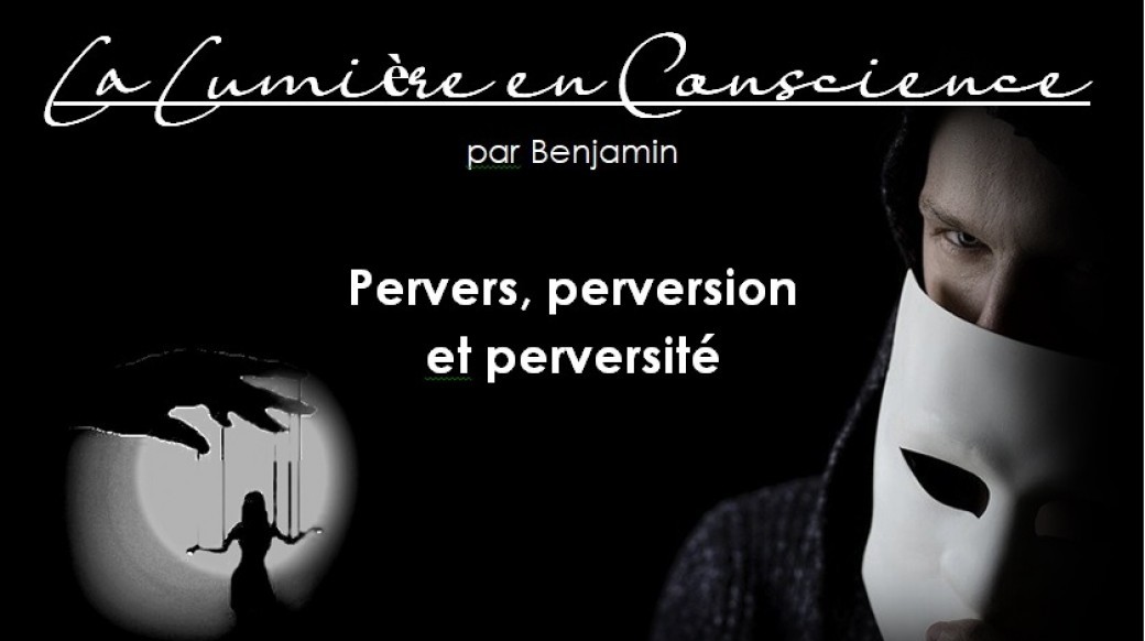 Pervers, perversion et perversité